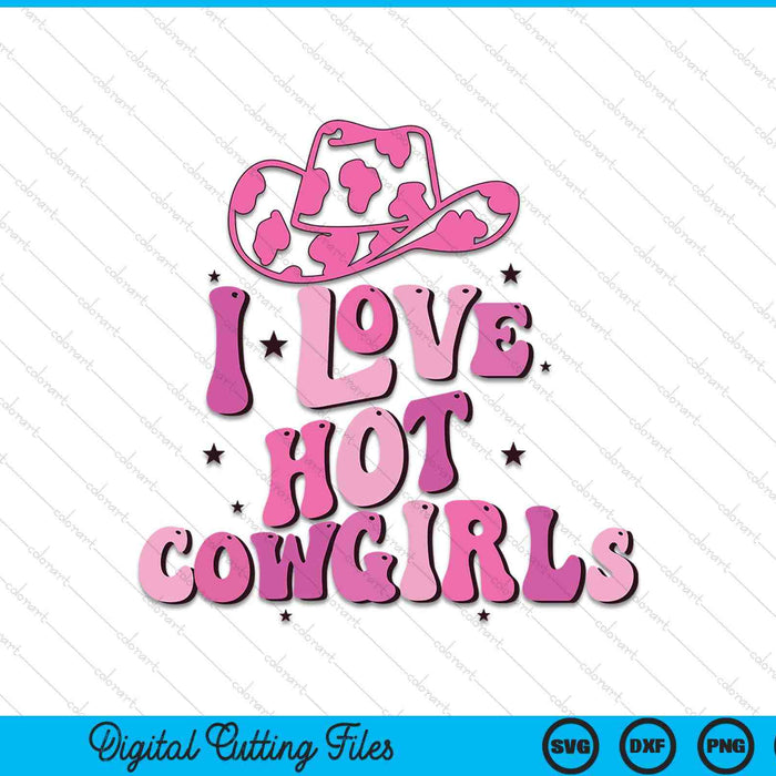 I love hot cowgirls I heart cowgirls western rodeo SVG cut file