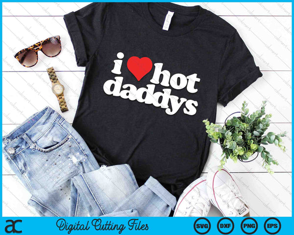 I Love Hot Daddys Funny 80s Vintage SVG PNG Digital Cutting Files