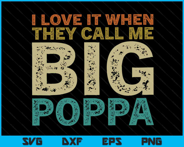 I Love It When They Call Me Big Poppa Father's Day SVG PNG Cutting Printable Files