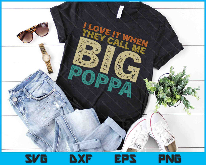 I Love It When They Call Me Big Poppa Father's Day SVG PNG Cutting Printable Files