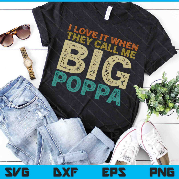 I Love It When They Call Me Big Poppa Father's Day SVG PNG Cutting Printable Files