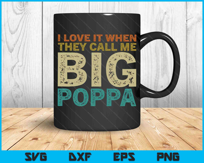 I Love It When They Call Me Big Poppa Father's Day SVG PNG Cutting Printable Files