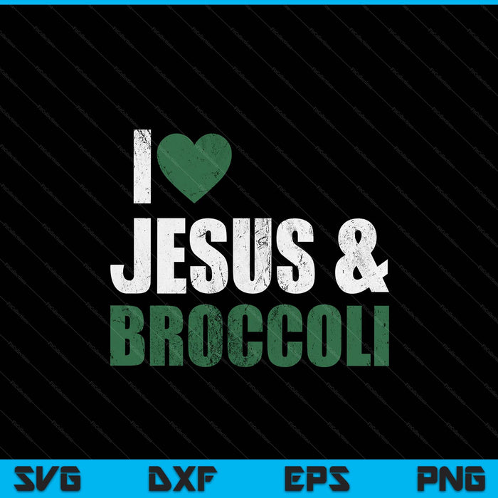 I love Jesus and broccoli lover SVG cut file