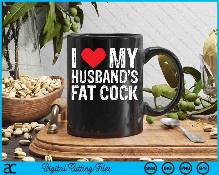 I Love M Husband's Fat Cock SVG PNG Digital Printable Files