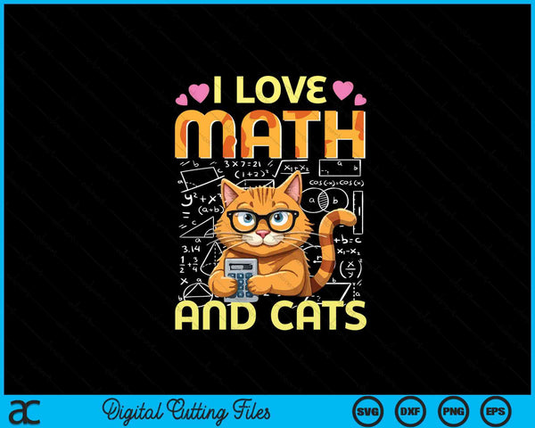 I Love Math And Cats Funny Cat Humor Student Teacher Design SVG PNG Digital Printable Files