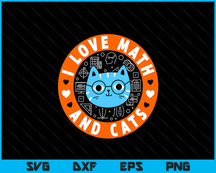 I Love Math And Cats Funny Cat Lover Math Teacher SVG PNG Digital Printable Files