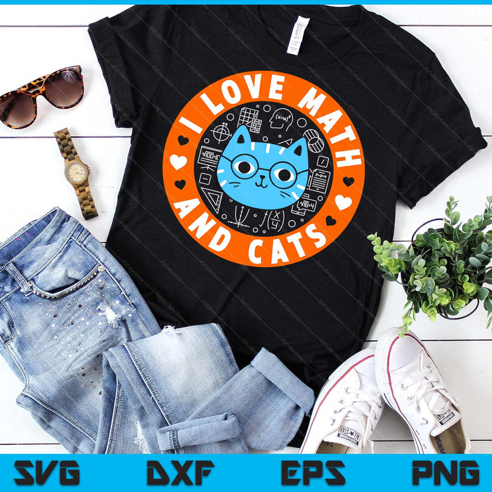 I Love Math And Cats Funny Cat Lover Math Teacher SVG PNG Digital Printable Files