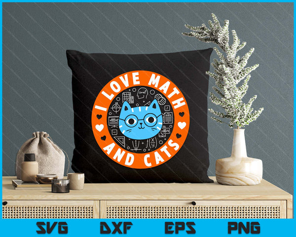I Love Math And Cats Funny Cat Lover Math Teacher SVG PNG Digital Printable Files