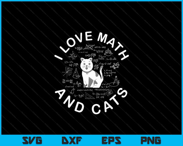 I Love Math And Cats Funny Cat Lover and Math Teacher SVG PNG Digital Cutting Files
