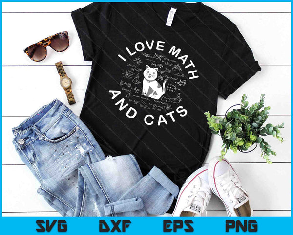 I Love Math And Cats Funny Cat Lover and Math Teacher SVG PNG Digital Cutting Files
