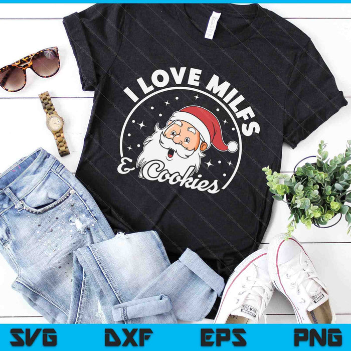 I Love Milfs And Cookies Naughty Santa Claus Christmas SVG PNG Digital Cutting Files