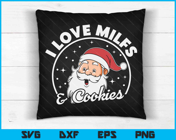 I Love Milfs And Cookies Naughty Santa Claus Christmas SVG PNG Digital Cutting Files