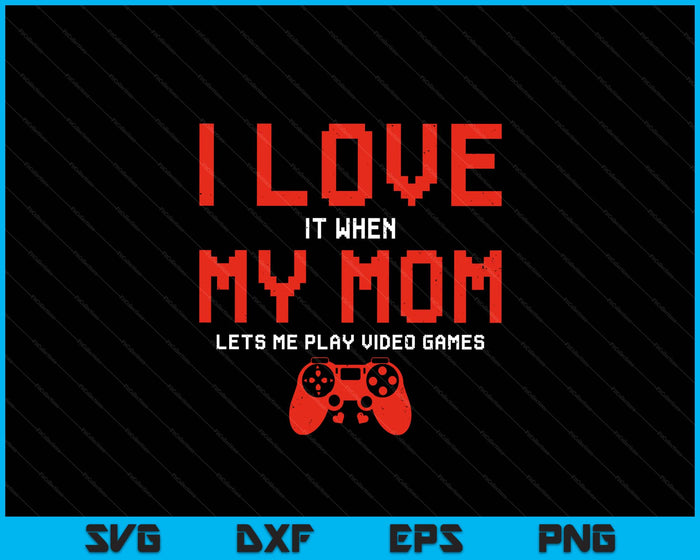 I Love Mom Video Games Funny Valentines Day Gamer Teen Boys SVG PNG Digital Printable Files