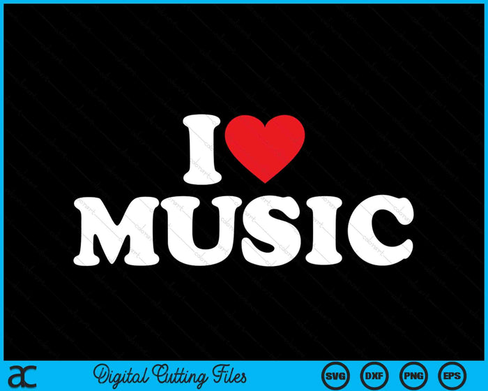 I Love Music SVG PNG Digital Cutting Files