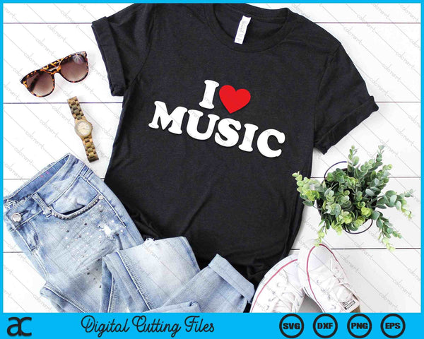 I Love Music SVG PNG Digital Cutting Files