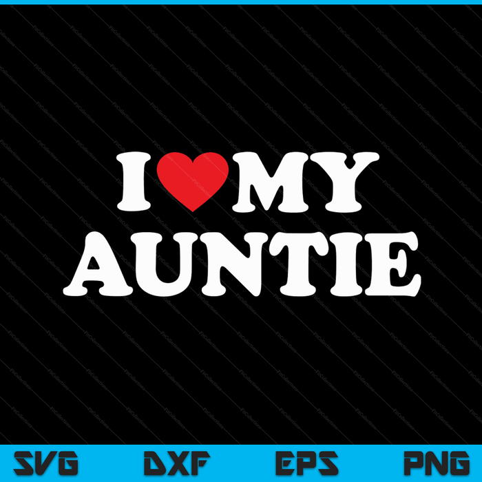 I love my auntie with heart SVG PNG cut file for Cricut