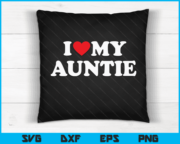 I Love My Auntie with Heart SVG PNG Digital Cutting Files