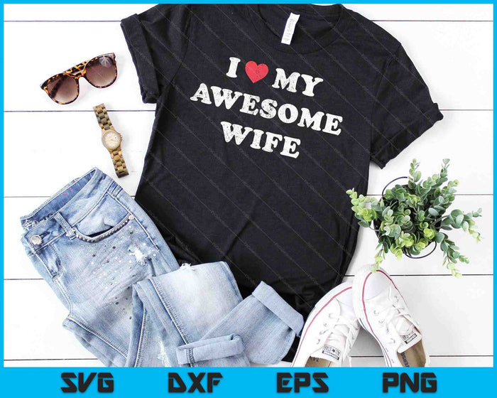 I Love My Awesome Wife Funny Marriage Sarcastic SVG PNG Cutting Printable Files