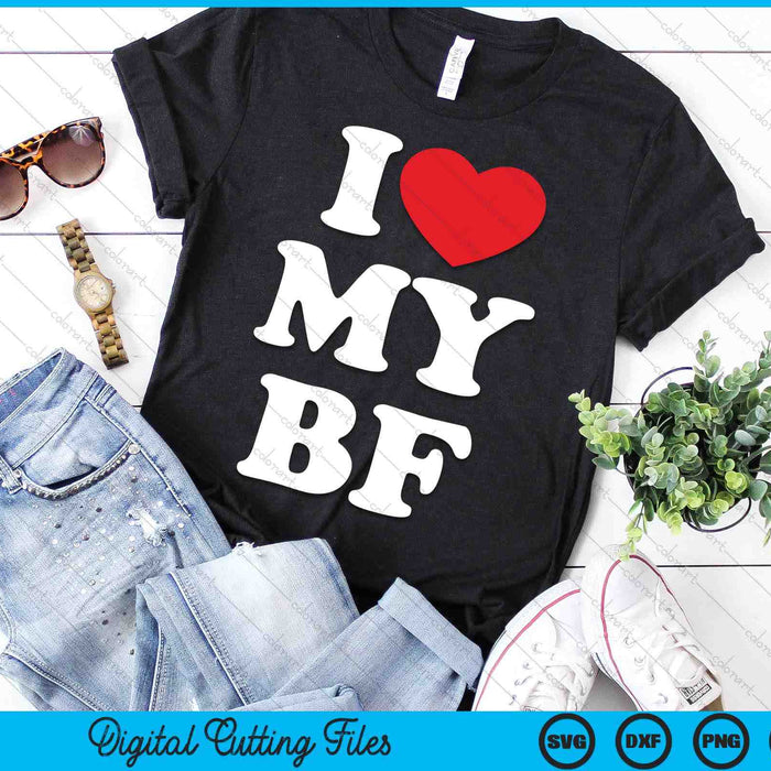 I Love My Boyfriend, I Heart My BF SVG PNG Digital Printable Files