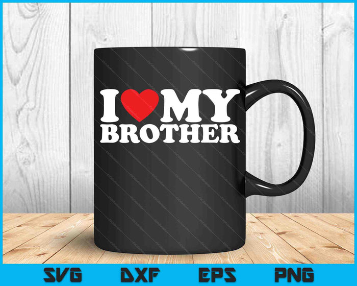 I Love My Brother SVG PNG Cutting Printable Files