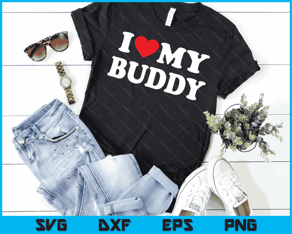 I Love My Buddy with Heart SVG PNG Digital Cutting Files