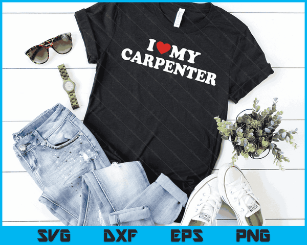 I Love My Carpenter with Heart SVG PNG Digital Cutting Files