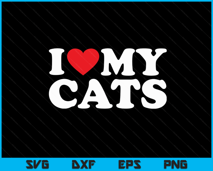 I Love My Cats with Heart SVG PNG Digital Printable Files