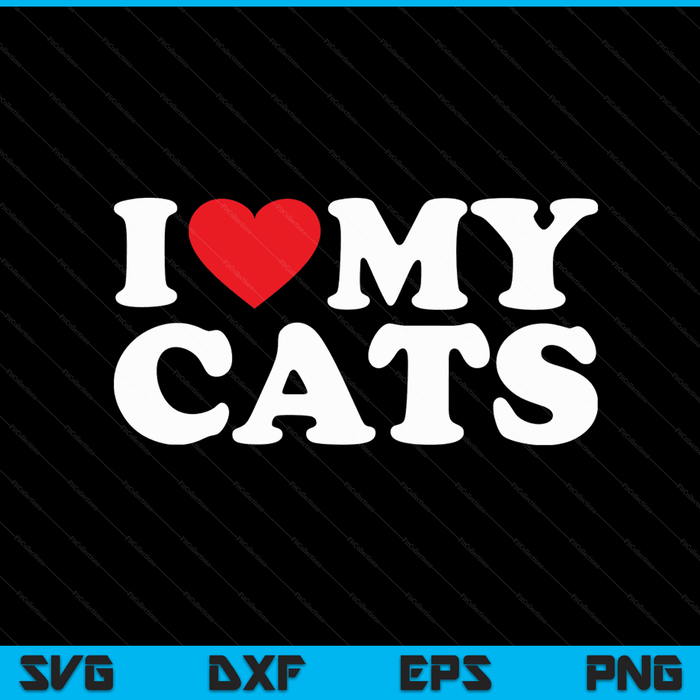 I love my cats with heart SVG PNG cut file for Cricut
