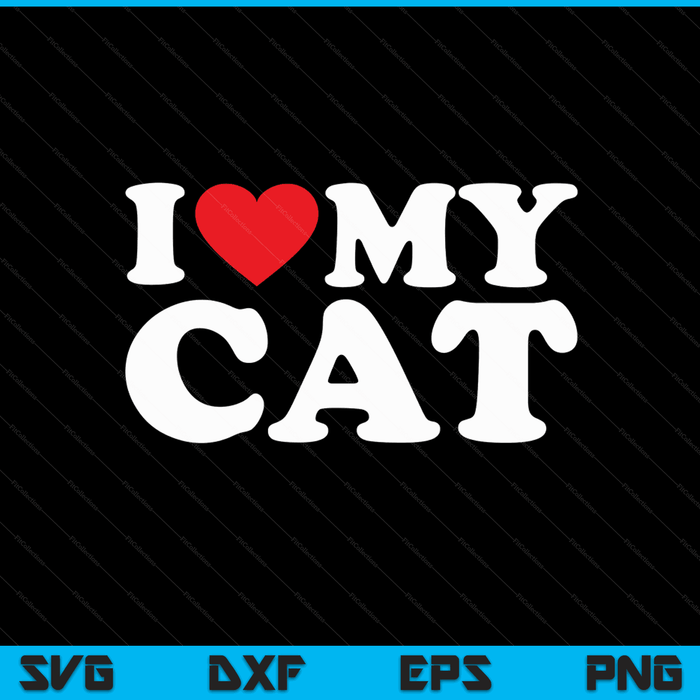 I Love My Cat with Heart SVG PNG Digital Cutting Files