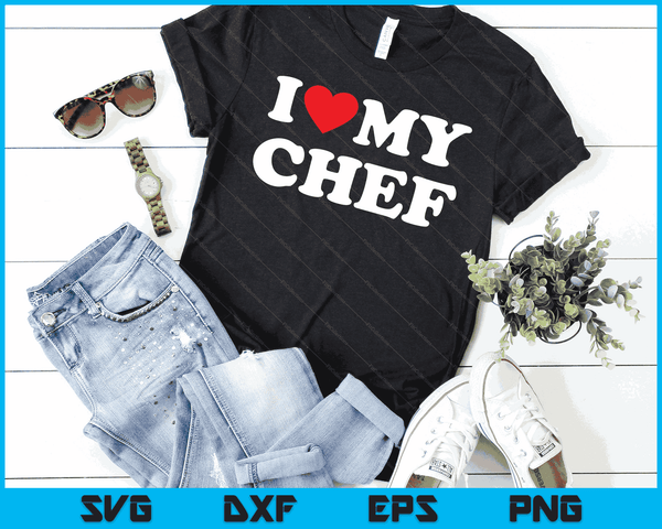 I Love My Chef with Heart SVG PNG Digital Cutting Files