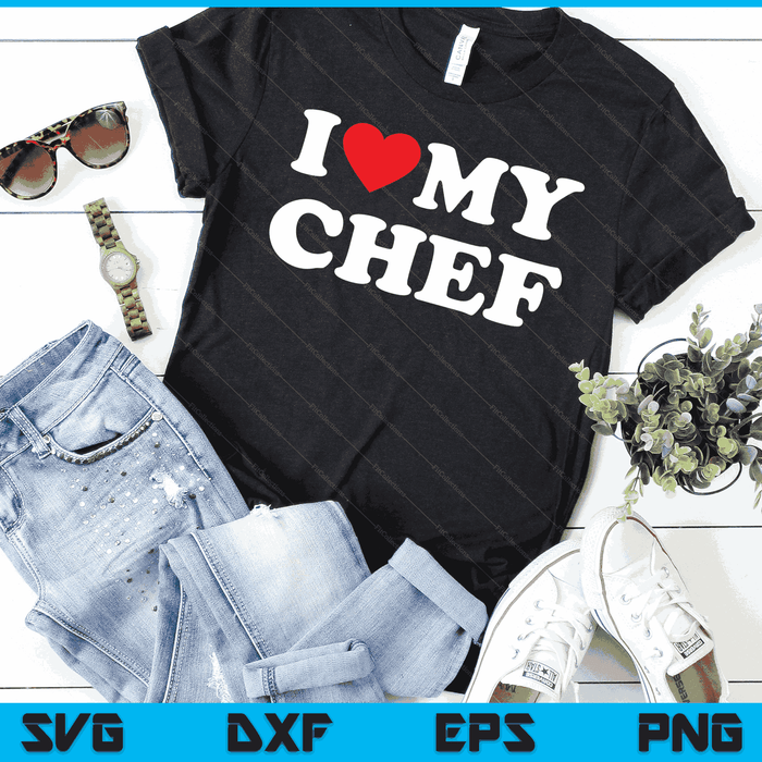 I Love My Chef with Heart SVG PNG Digital Cutting Files