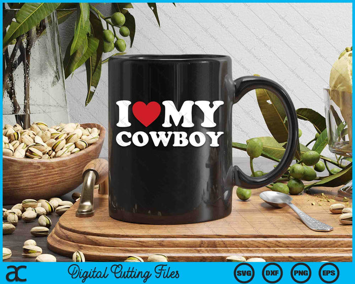 I Love My Cowboy I Heart My Cowboy Lover Cowgirl SVG PNG Cutting Printable Files