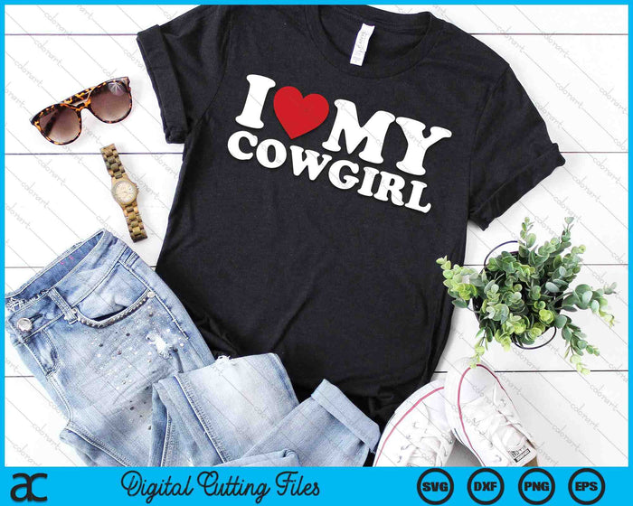 I Love My Cowgirl I Heart My Cowgirl Lover Cowboy SVG PNG Cutting Printable Files