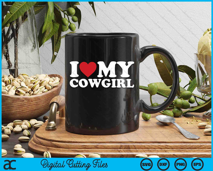 I Love My Cowgirl I Heart My Cowgirl Lover Cowboy SVG PNG Cutting Printable Files