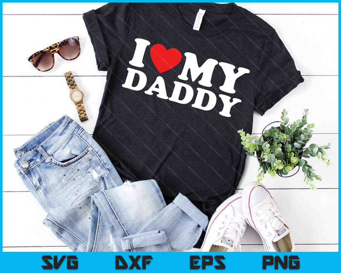 I Love My Daddy SVG PNG Cutting Printable Files
