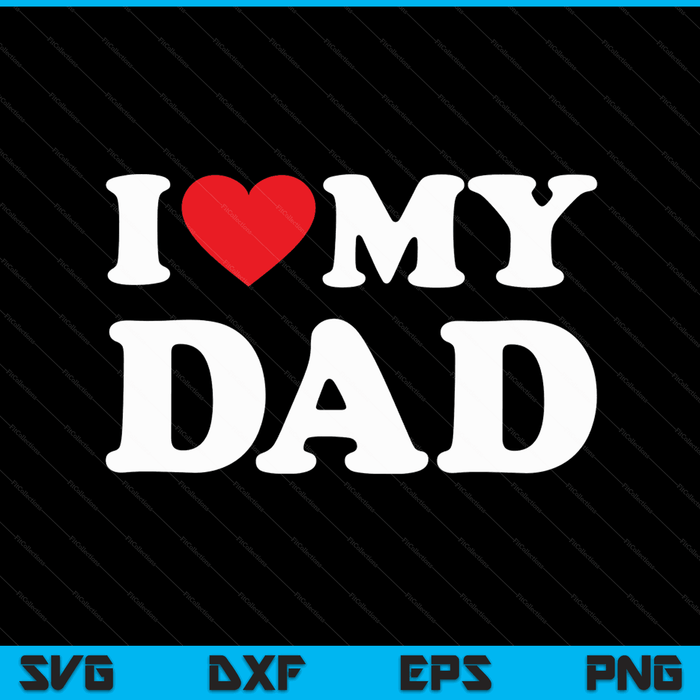 I love my dad with heart SVG cut file