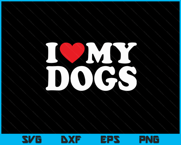 Ik hou van mijn honden met hart SVG PNG digitale snijbestanden