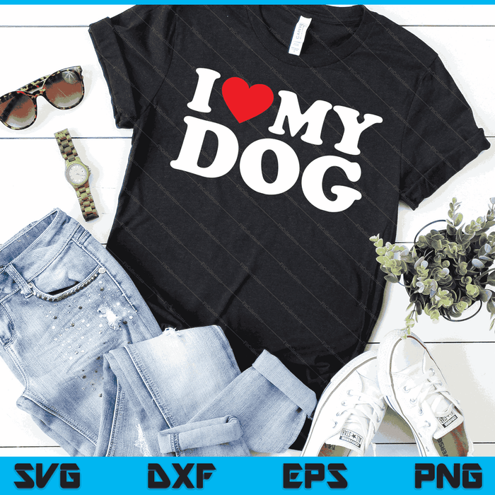 I Love My Dog with Heart SVG PNG Digital Cutting Files