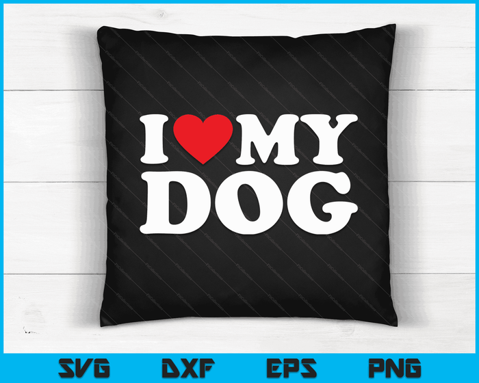 I Love My Dog with Heart SVG PNG Digital Cutting Files