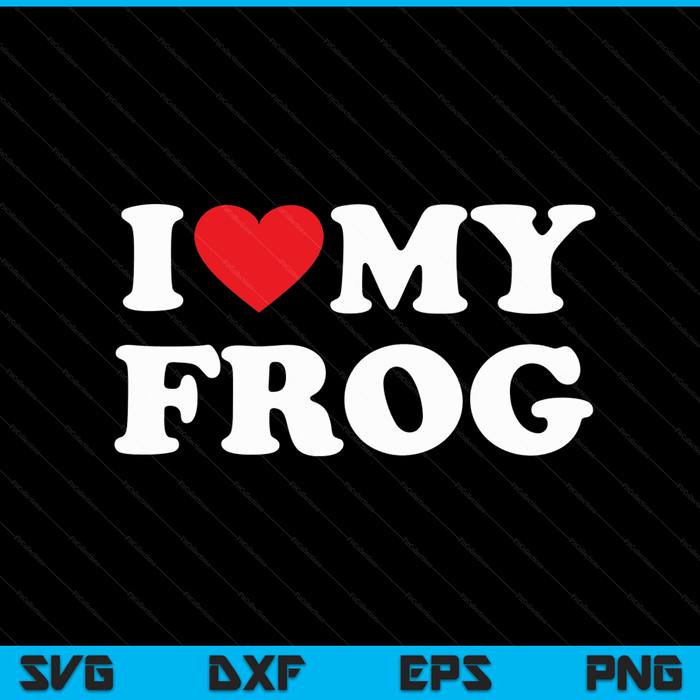 I Love My Frog with Heart SVG PNG Digital Cutting Files