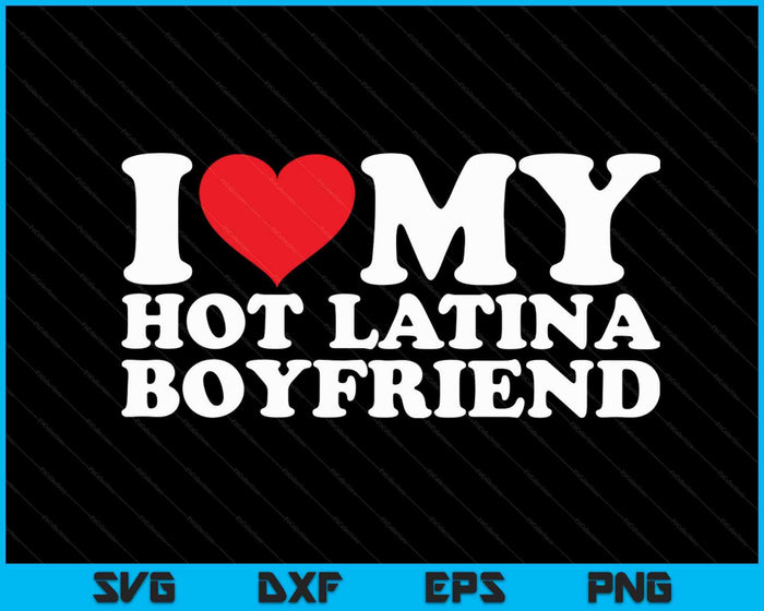 Me encanta mi novio latino caliente SVG PNG archivos de corte digital