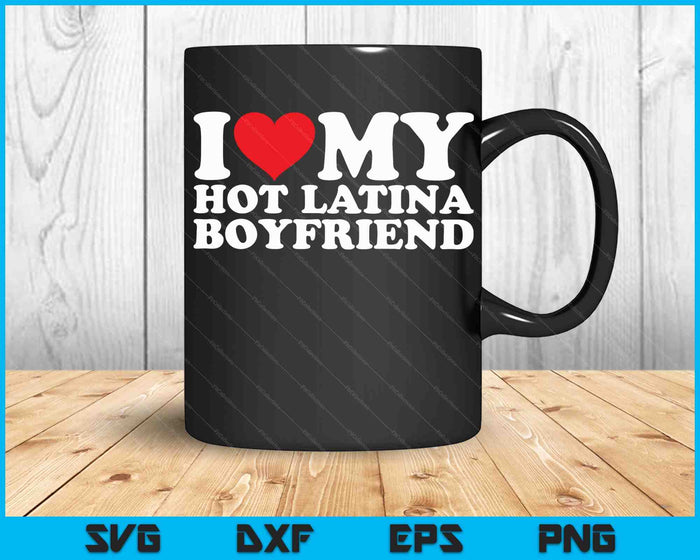 Me encanta mi novio latino caliente SVG PNG archivos de corte digital