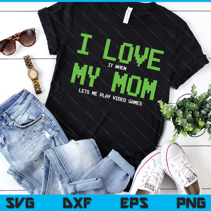 I Love My Mom - Gamer Gifts Gaming Teen Boys Video Game SVG PNG Digital Printable Files
