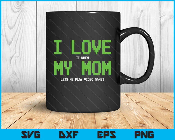 I Love My Mom - Gamer Gifts Gaming Teen Boys Video Game SVG PNG Digital Printable Files