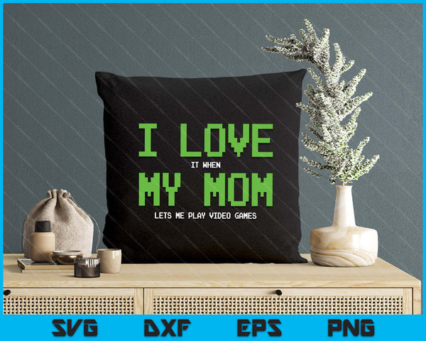 I Love My Mom - Gamer Gifts Gaming Teen Boys Video Game SVG PNG Digital Printable Files