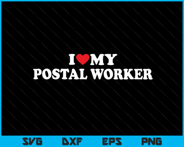 I Love My Postal Worker with Heart SVG PNG Digital Cutting Files