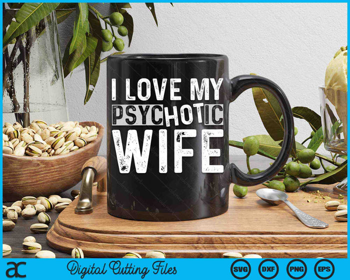 Ik hou van mijn psychotische vrouw grappige man vrouw SVG PNG digitale afdrukbare bestanden