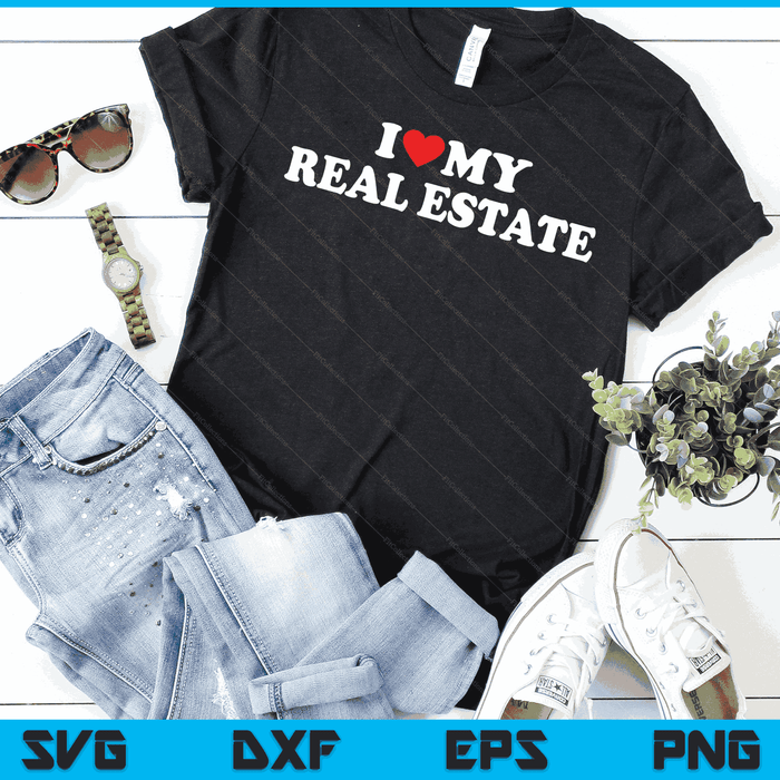 I Love My Real Estate with Heart SVG PNG Digital Cutting Files