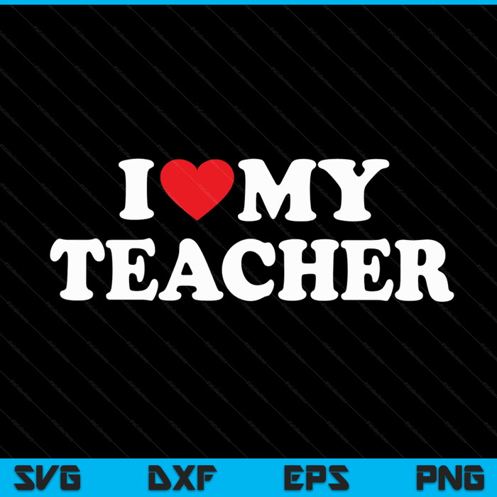 I love my teacher with heart SVG cut file