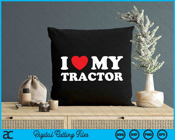 I Love My Tractor Heart Farmer Farming SVG PNG Digital Cutting Files